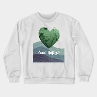 Love Nature No. 1: Green Valentine's Day Crewneck Sweatshirt